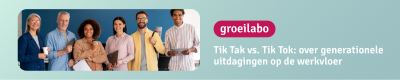 Groeilabo Tik Tak vs. Tik Tok: over generationele uitdagingen op de werkvloer (I-Diverso - Gent)